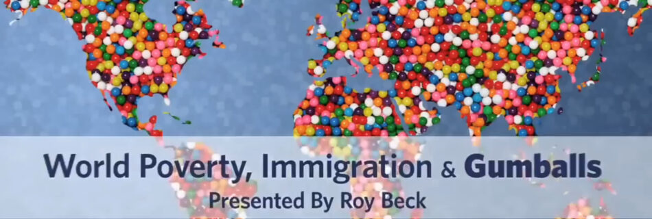 Immigration World Poverty and Gumballs